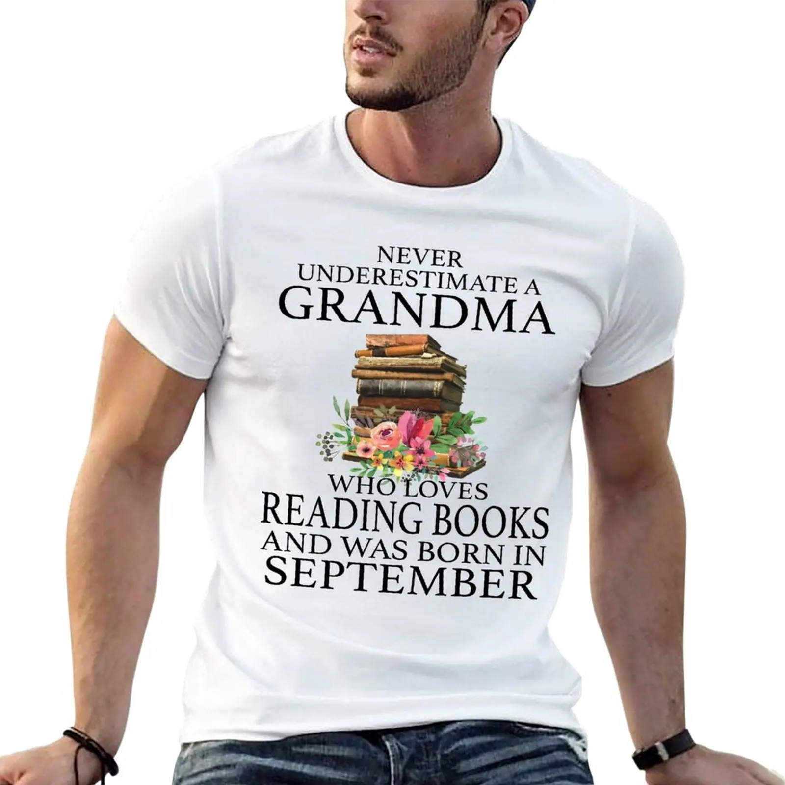 Never Underestimate a Grandma who loves Reading Books and was born in September T-Shirt T-shirt for a boy Men's t-shirt