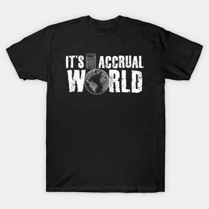 

It's accrual world cpa accountant T Shirt S 5XL Fast Shipping