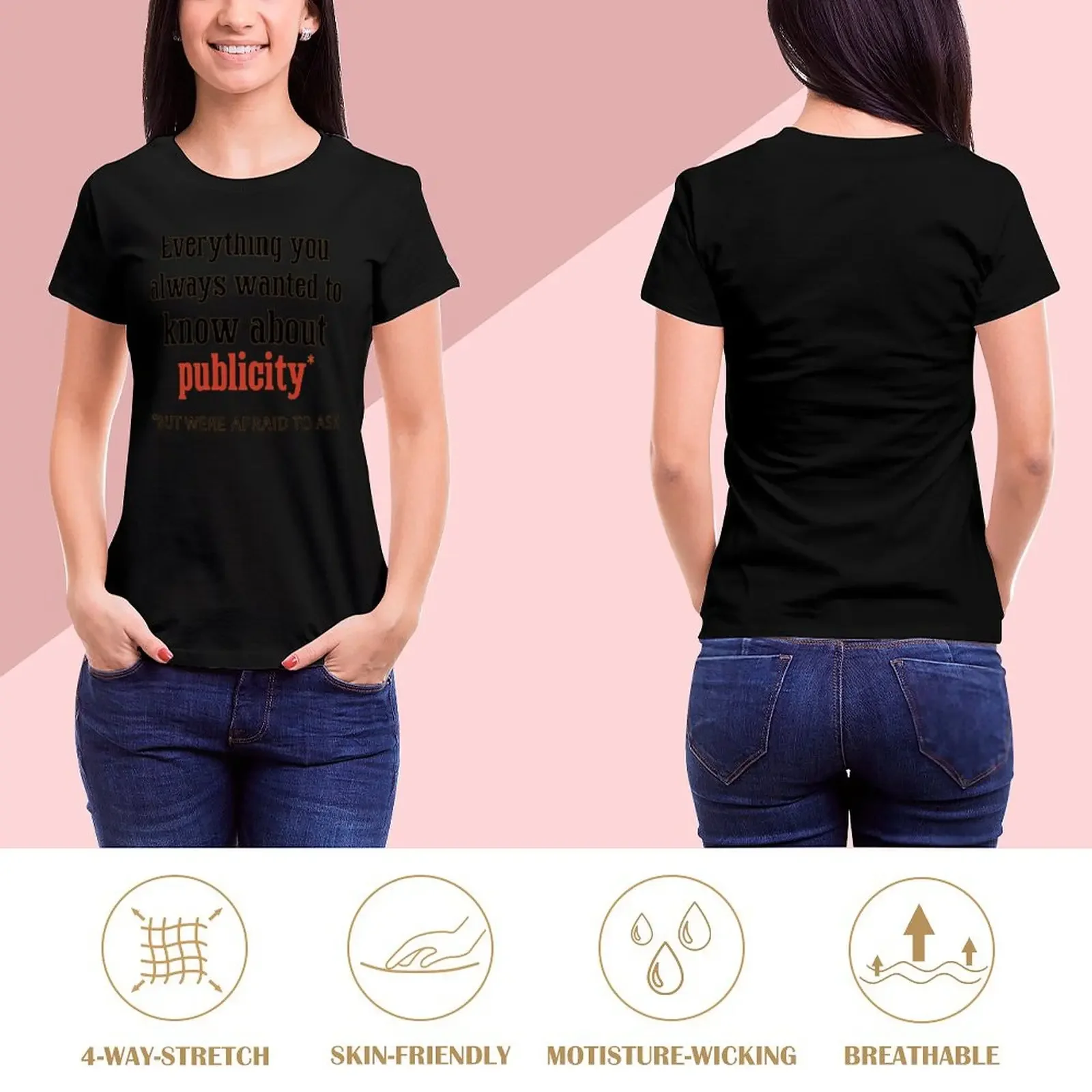 Everything you always wanted to know about publicity T-Shirt Short sleeve tee customs white t-shirt dress for Women sexy