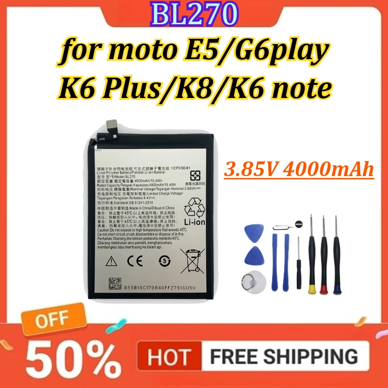 

New BL270 3.85V 4000mAh Mobile Phone Battery for moto E5/G6play/K6 Plus/K8/K6 note Batteries + Free Tools