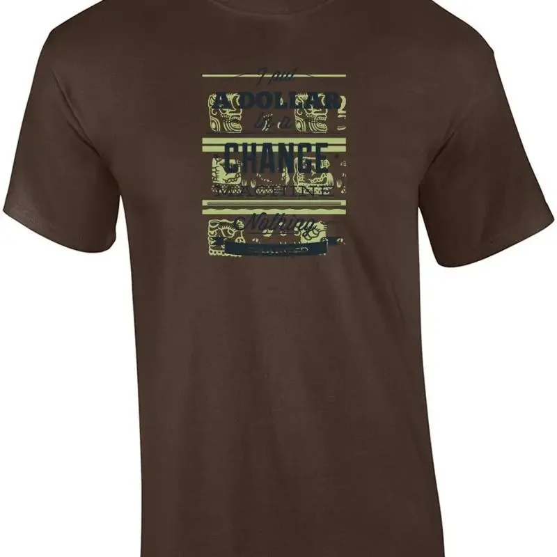 I Put A Dollar In A Change Machine Nothing Changed T-Shirt