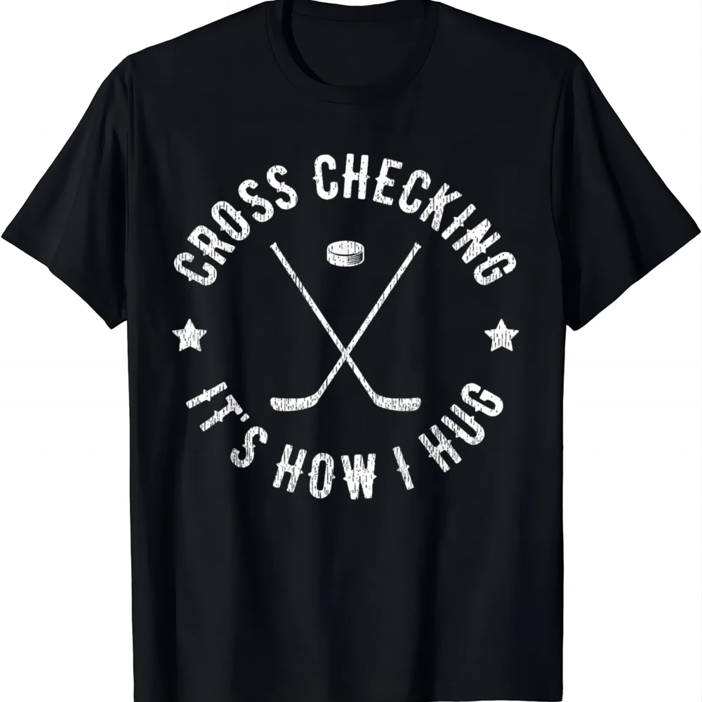 Cross Checking It's How I Hug Funny Ice Hockey T-Shirt Y2k Short Sleeve Couple Graphic T Shirts Print on Demand