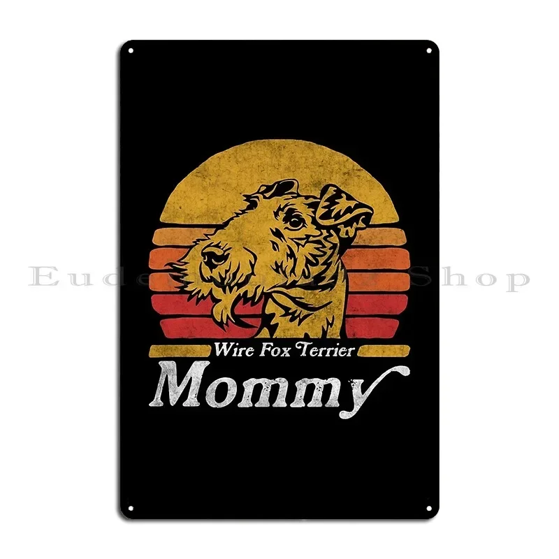 Retro Vintage Wire Fox Terrier Mommy Metal Sign Cinema Printed Club Design Wall Decor Tin Sign Poster