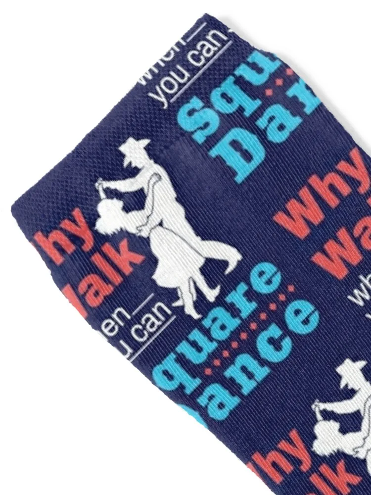 Square Dancing Why Walk When You Can Square Dance Socks