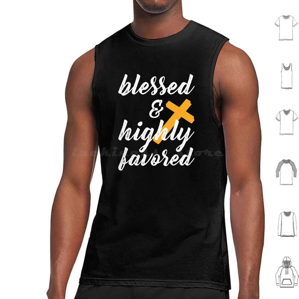 Blessed And Highly Favored Tank Tops Print Cotton Blessed Faith Religion Religious Jesus Christ Jesus Christ God Jehovah