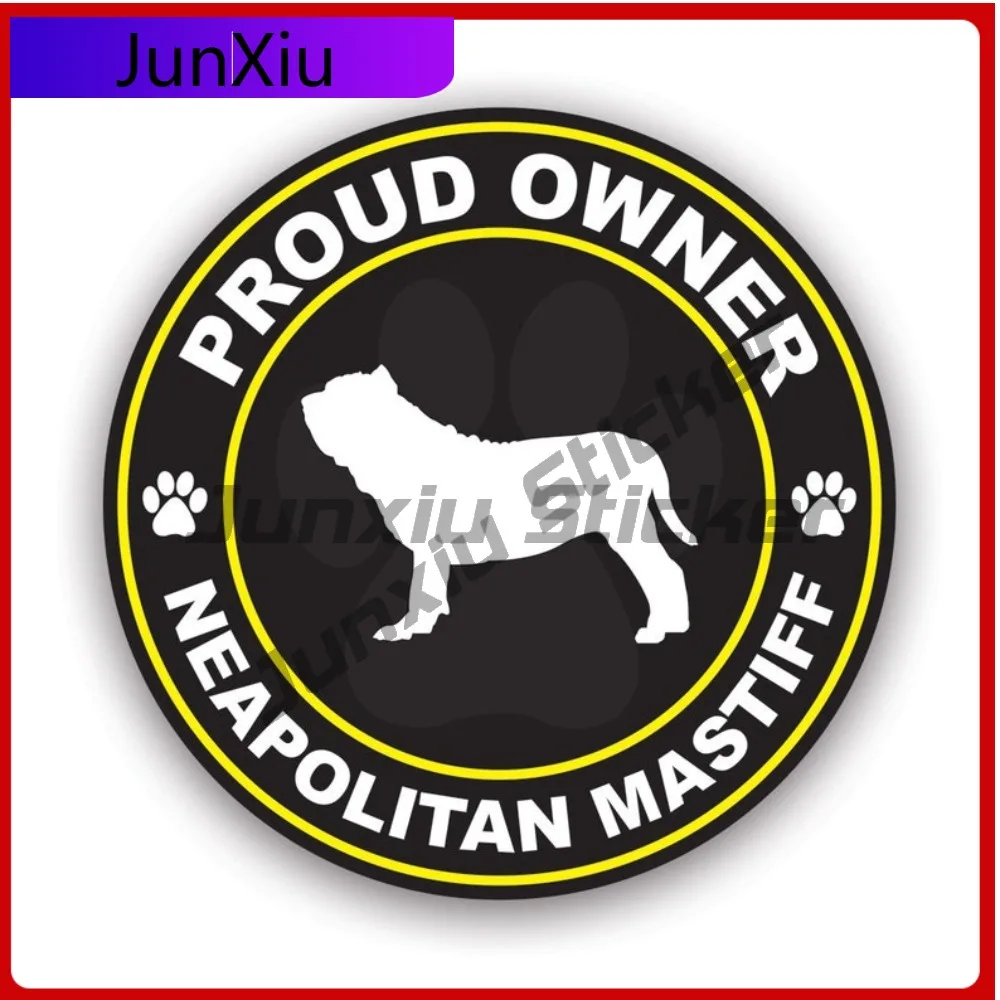 

Proud Owner Neapolitan Mastiff Stickerwaterproof Outdoor Cool Car Waterproof Vinyl Decal For Door Trim Sticker Protection