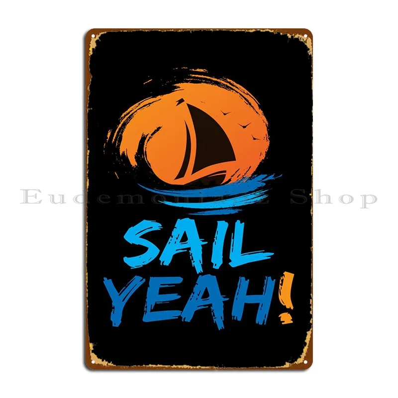 Sail Yeah Metal Sign Customize Club Garage Living Room Design Tin Sign Poster