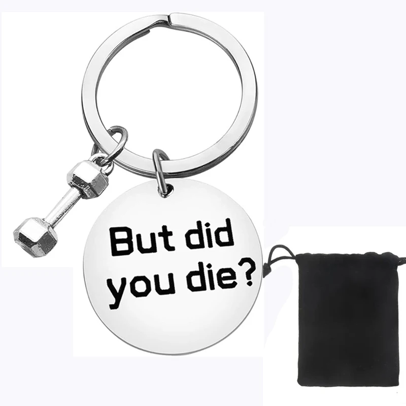 But Did You Die Keychain Dumbbell Bodybuilding Funny Gym Workout Jewelry Friend Inspirational Gift Fitness Trainer Key Ring