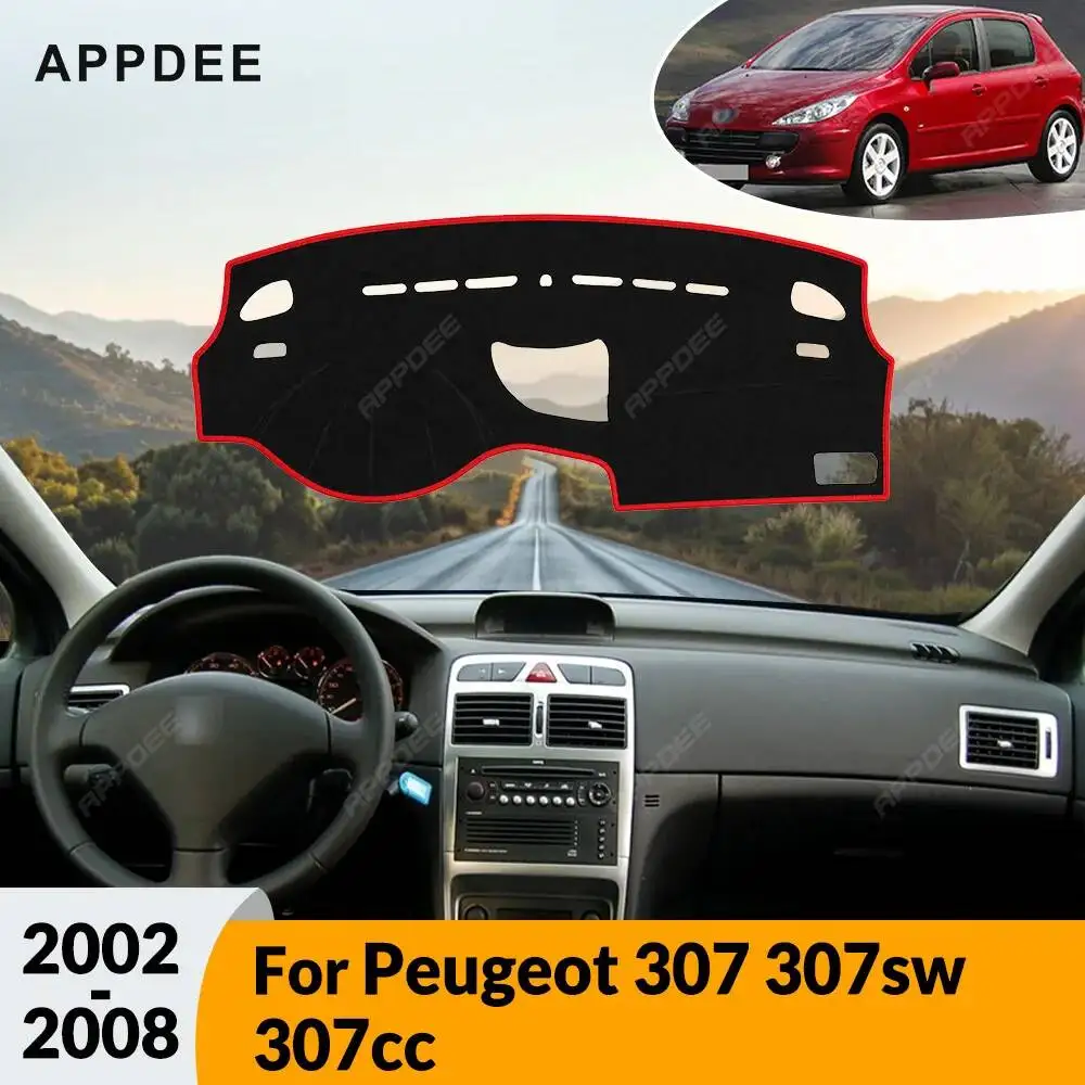 APPDEE For Peugeot 307 307sw 307cc 2002-2008 Car Dashboard Cover Dash Mat Anti-UV Sunshade Non-Slip Carpet Interior Accessories