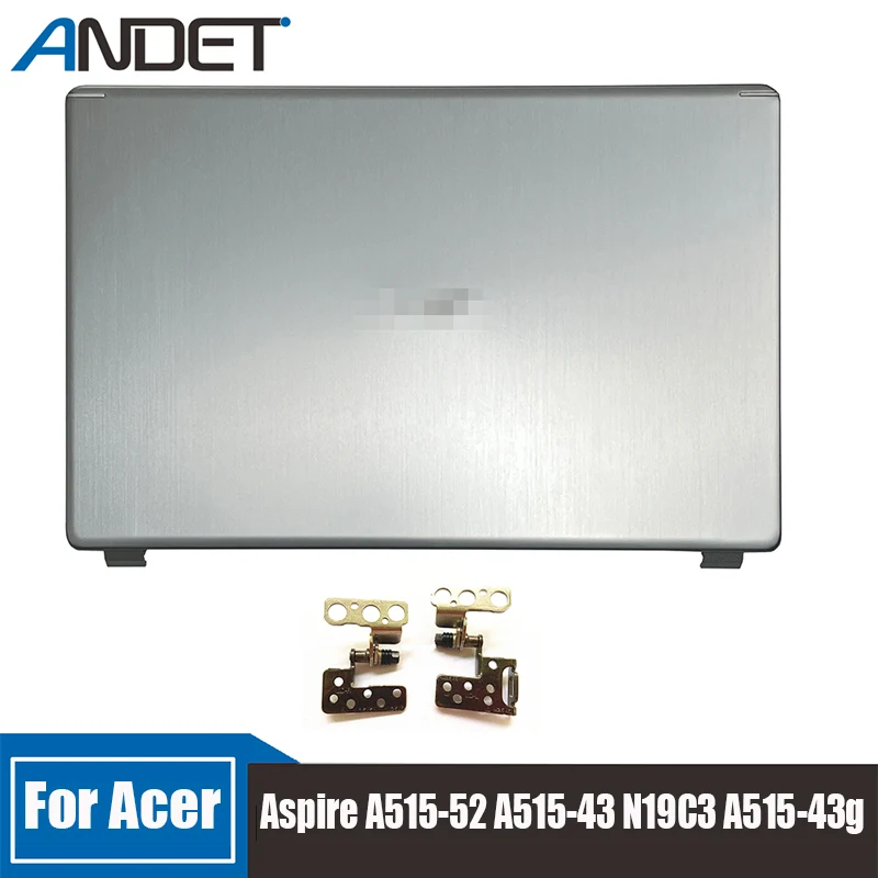 New For Acer Aspire A515-52 A515-43 N19C3 A515-43g Laptop Lcd Back Cover Rear Lid Top Case A Shell Hinge Accessories AM2MJ000120