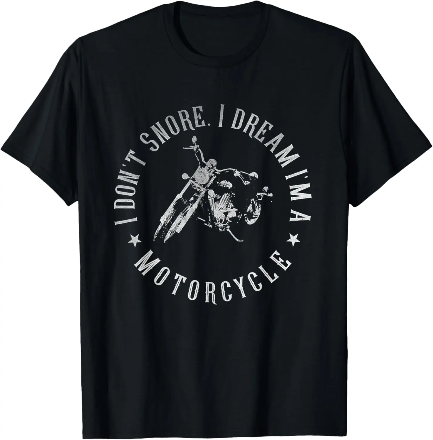 

I don't snore, I dream I'm a Motorcycle T-Shirt