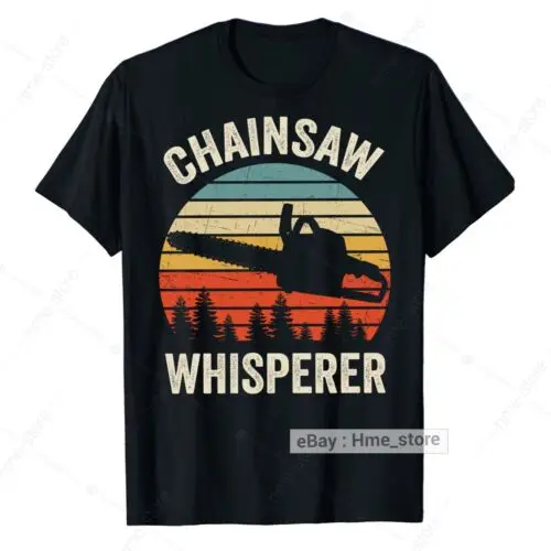 Funny Arborist Chainsaw Whisperer T-Shirt Men Tree Climber Logger Trimmer Tee