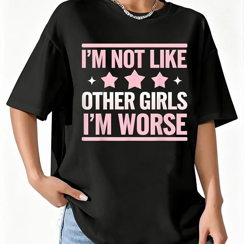 Funny Girl I'M Not Like Other Girls I'M Worse Women's 100% Cotton T-Shirt Short Sleeve Top Casual Round Neck Fun Print Tee S-5Xl