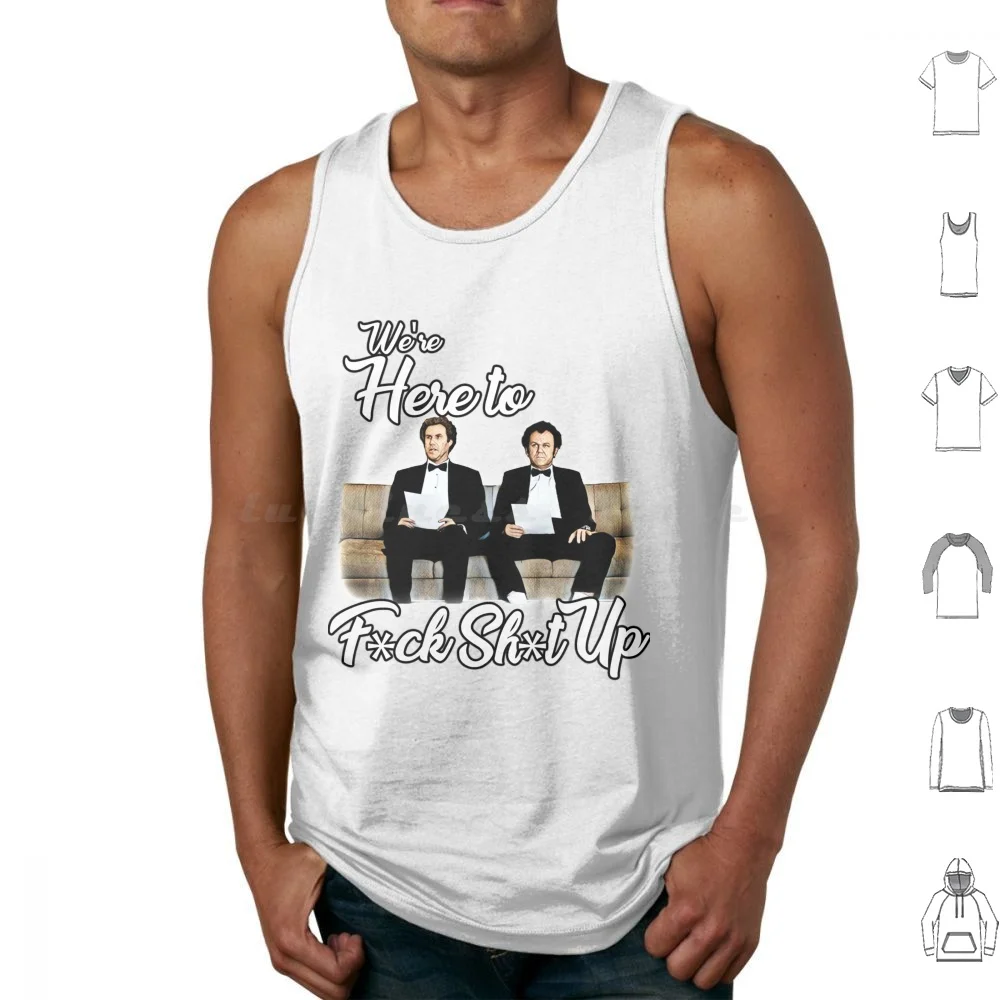 We'Re Here To Tank Tops Vest Sleeveless Were Here To Shit Up Stepbrothers Movie Comedy John C Reilly Will Ferrel Funny Tux