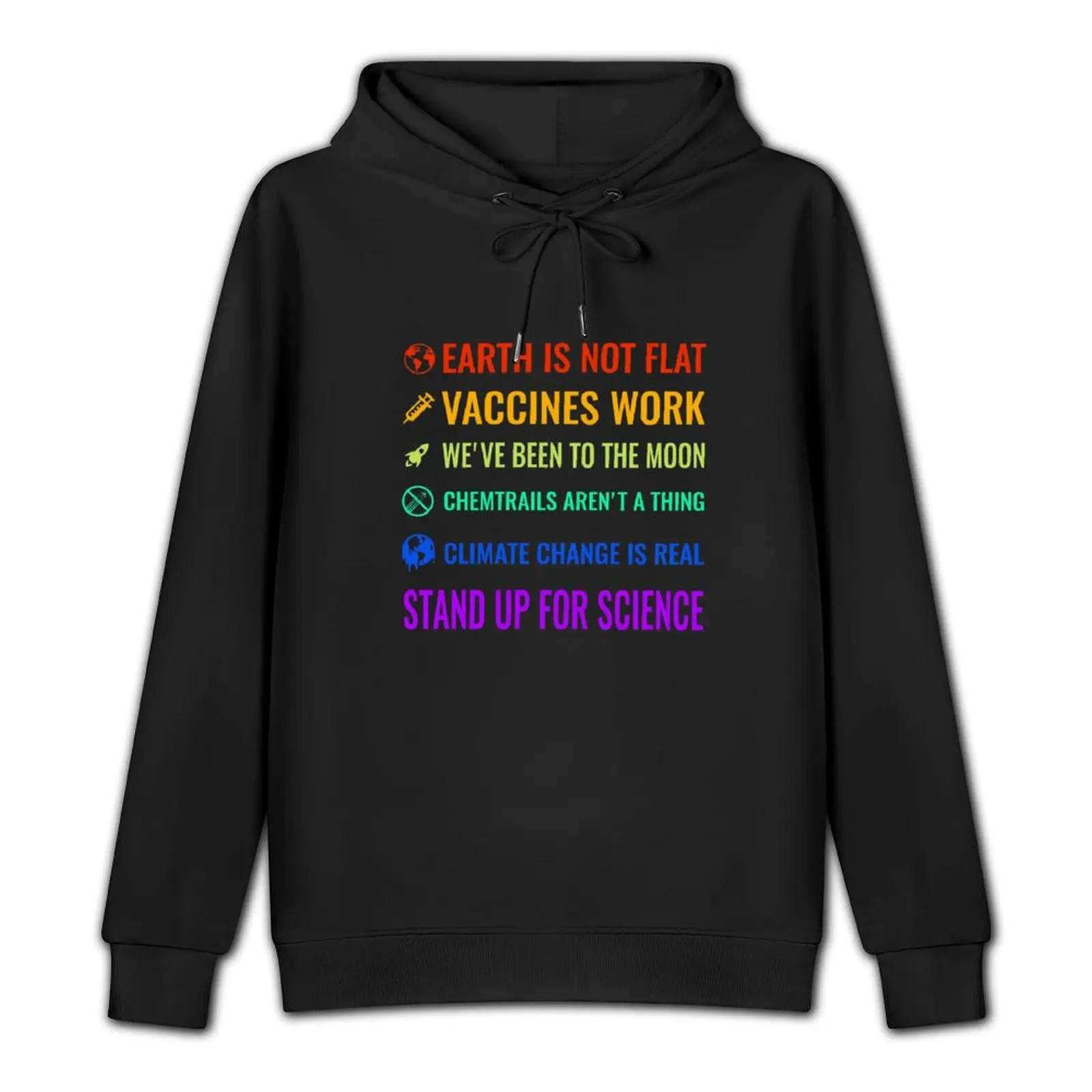 Earth is not flat! Vaccines work! We've been to the moon! Chemtrails aren't a thing! Climate change is real! Sta Pullover Hoodie