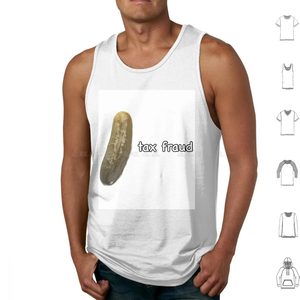 Tax Fraud Pickle Tank Tops Print Cotton Pickle Meme Shitpost Nomsensical Pickle Meme Tax Fraud Shitpost Meme Tax Fraud