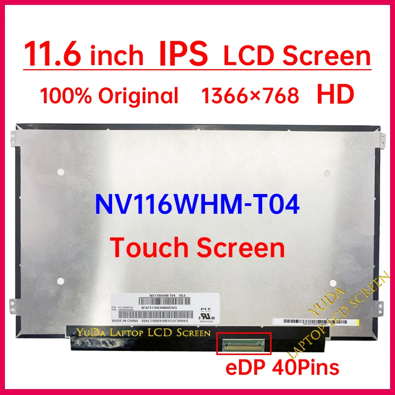 

11.6 Inch Laptop LCD Touch Screen NV116WHM-T04 Display Matrix Panel Replacement 1366x768 eDP 40 Pins On-Cell Touch KL1160E010