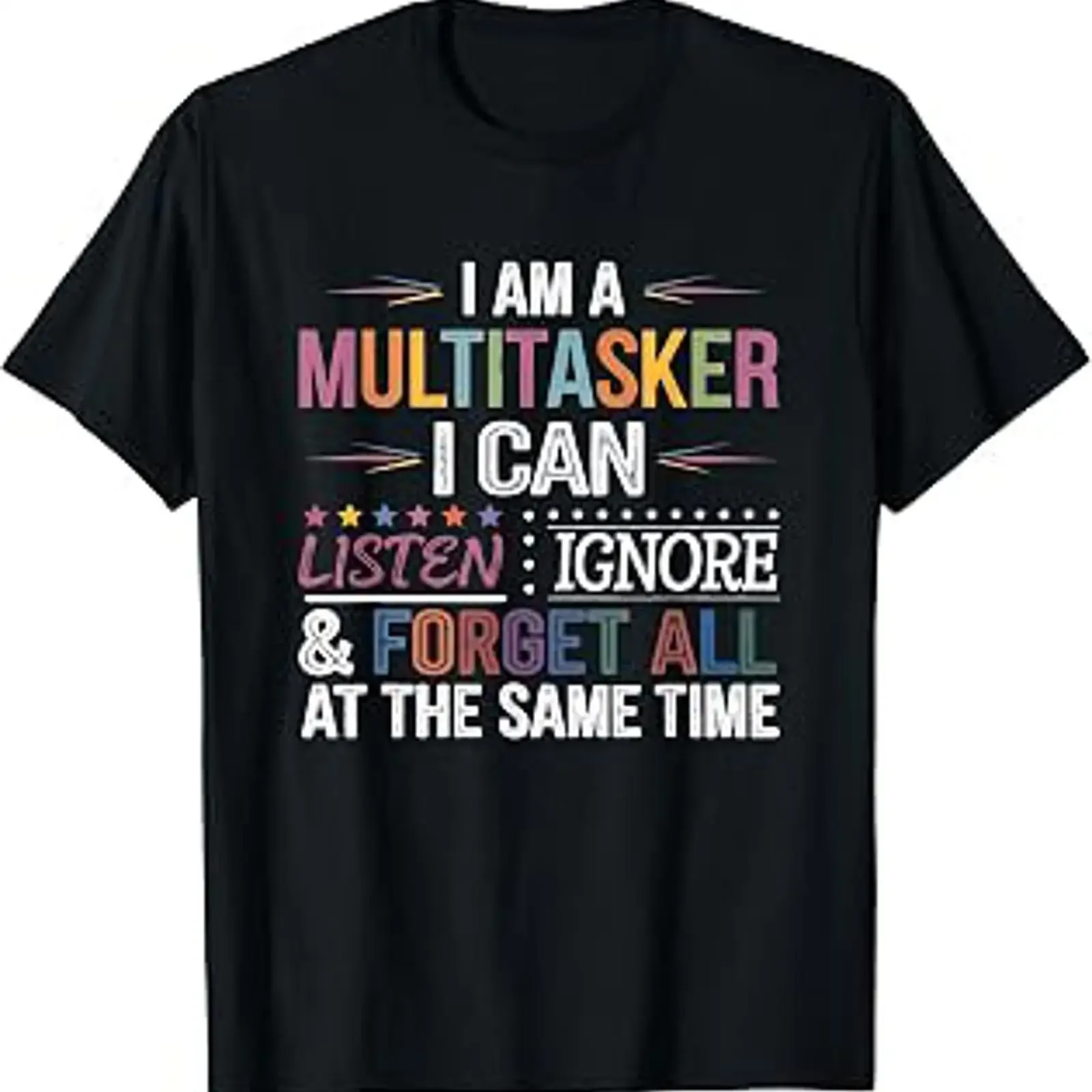I Am A Multitasker Can Listen Ignore Forget Funny Sarcasm T Shirt vintage Washed Unisex homme Versatile Stretched graphic Soft