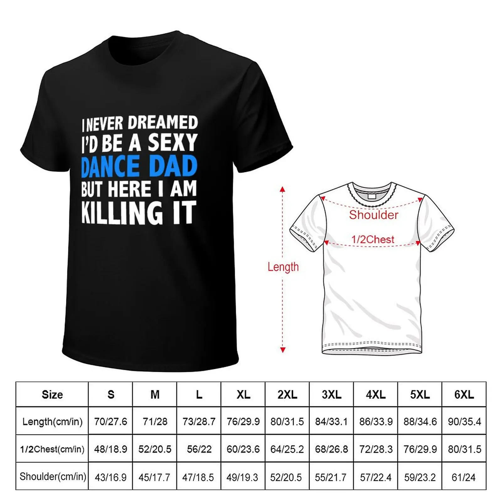 I Never Dreamed I'd be a Sexy Dance Dad Father Day T-Shirt Holiday Casual Short Sleeve Top