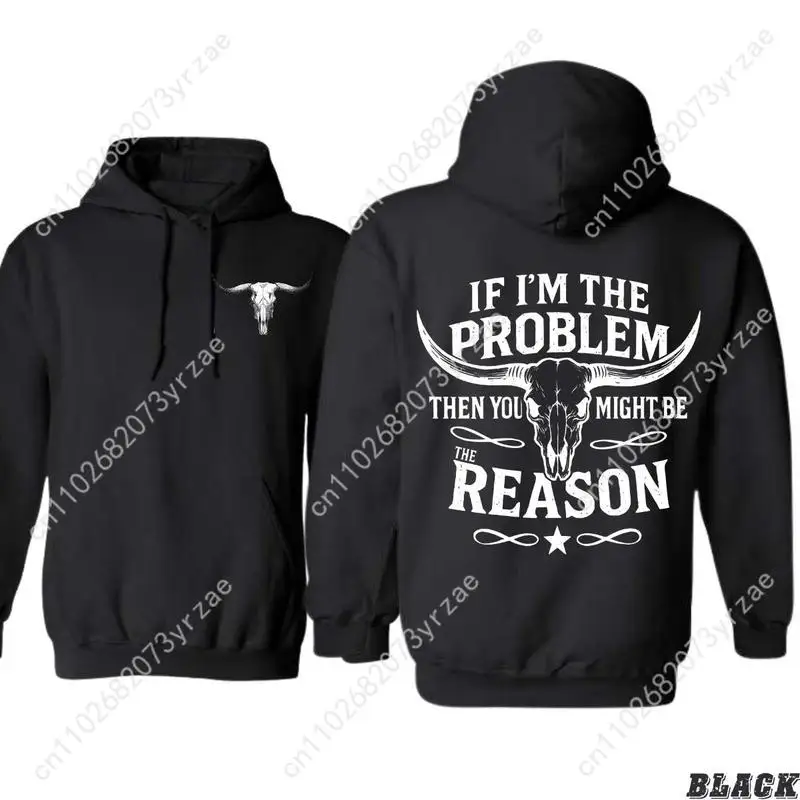 

If I’m The Problem Then You Might Be The Reason Mens Womens Fashion Comfortable Hoodies Sweatshirts Breathable Vintage Tops
