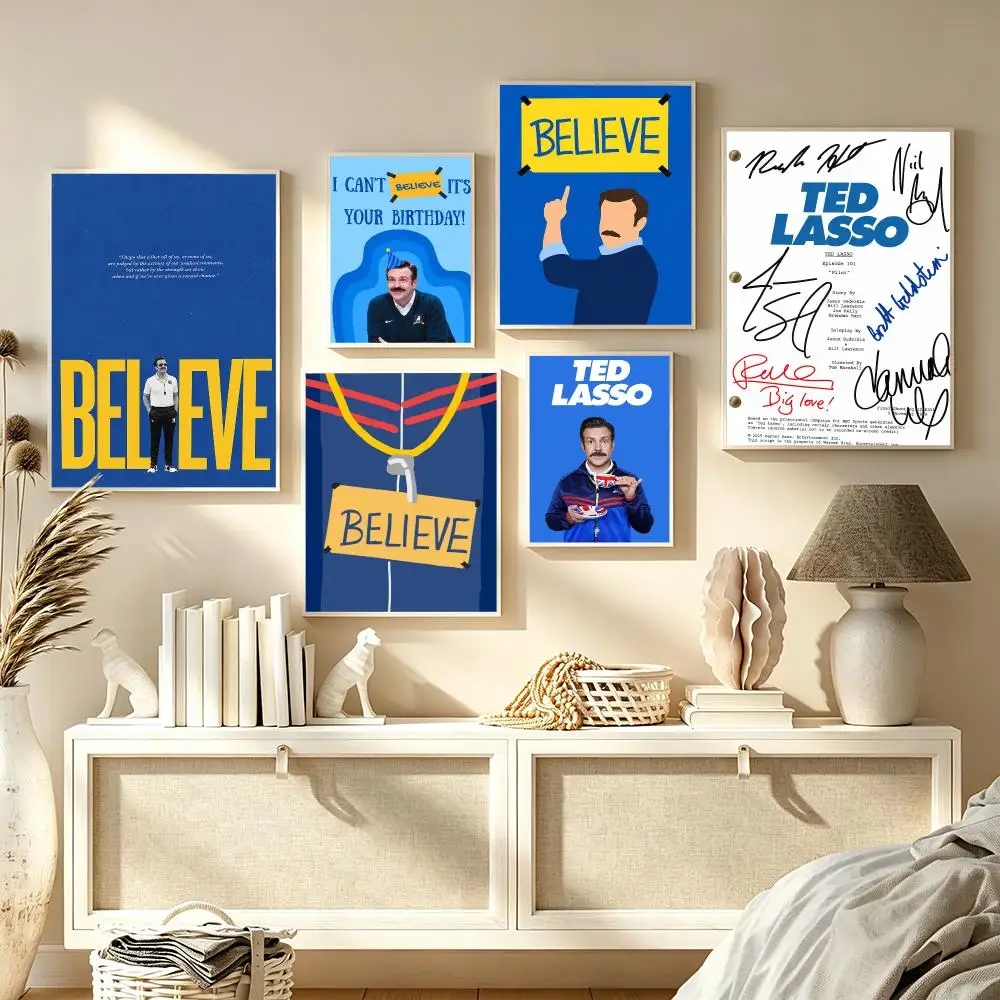 TV SeriesT-Ted Lasso Believe Poster Trendy Aesthetic Wall Art high-end Bedroom Home Cafe library Decor