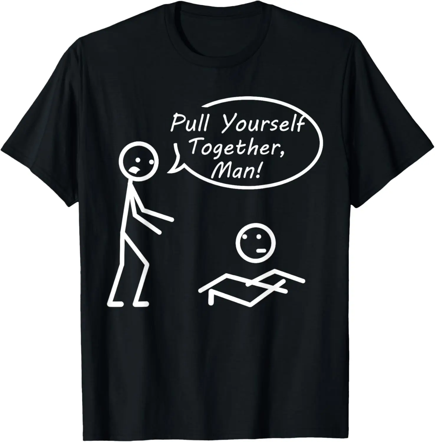 Pull Yourself Together Man! Funny stick figure T-Shirt T-Shirt