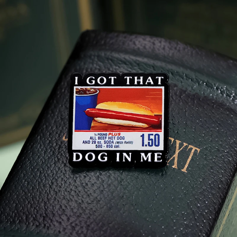 I Got That Dog in Me Kirkland Hot Dog Meme Enamel Pin Funny Creative Metal Brooch Lapel Badge Fashion Jewelry Gift for Friends