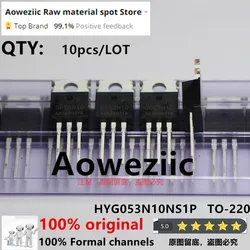 Aoweziic  2023+ 100% New  Original  HYG053N10NS1P  G053N10  TO-220 MOS FET  100V 120A