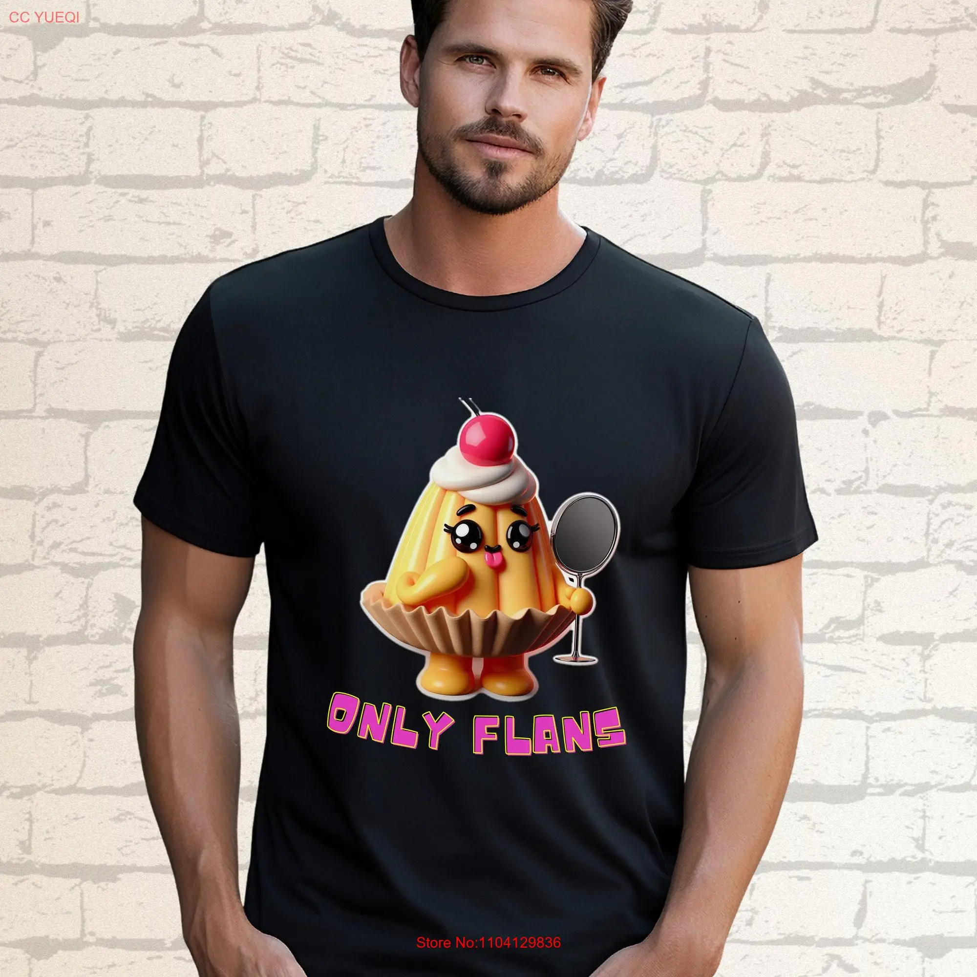 Onlyflans T Shirt Only Flans Cute Cartoon Flan Funny Dessert Pun Sweet Tooth Humor long or short sleeves