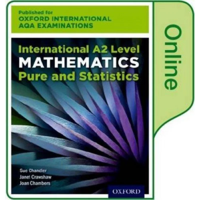 International A2 Level Mathematics For Oxford International AQA Examinations Pure And Statistics Online Textbook 9780198411185