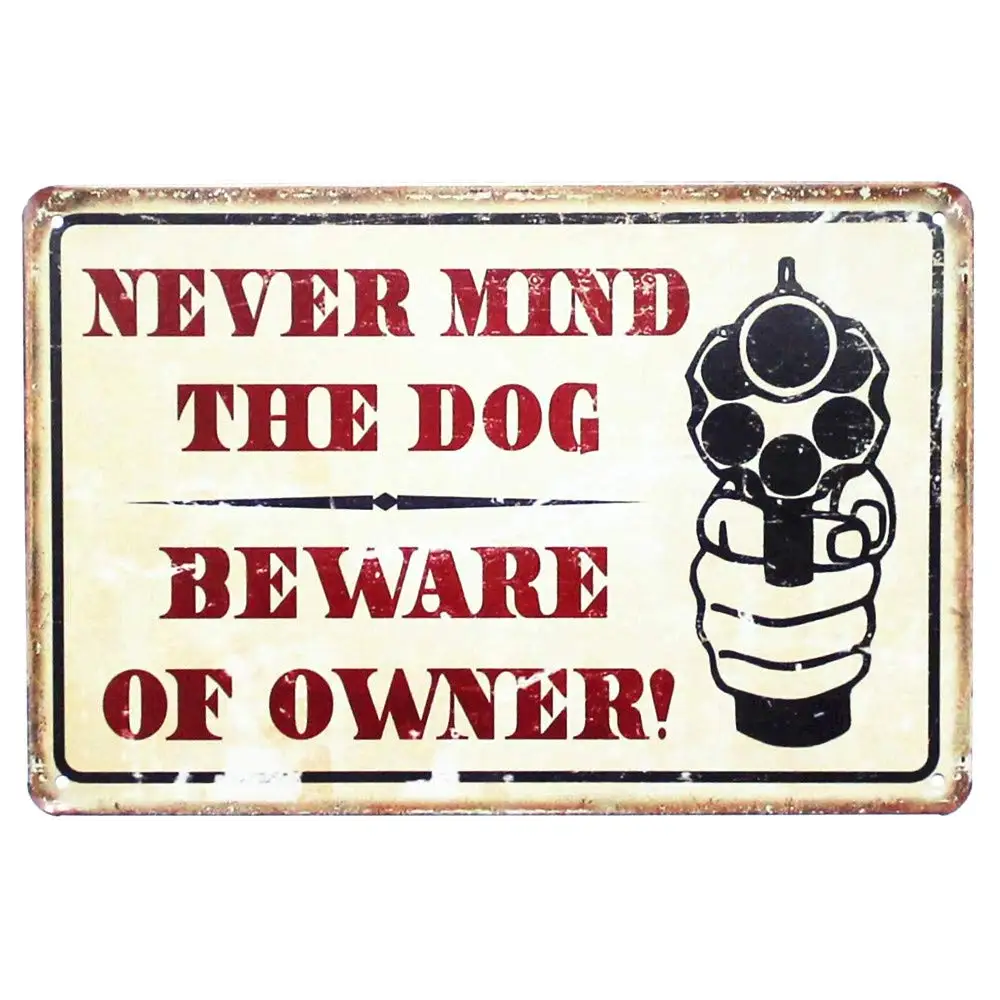 Mega-Deal Never Mind The Dog Beware of Owner Warning Comedic Gun TIN Sign 12