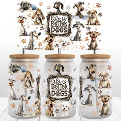 1pc 16OZ UV DTF life is better with Dogs Cup Wraps Transfer Sticker For Glass Libbey Can Bottle Selfadhesive Washable DIY