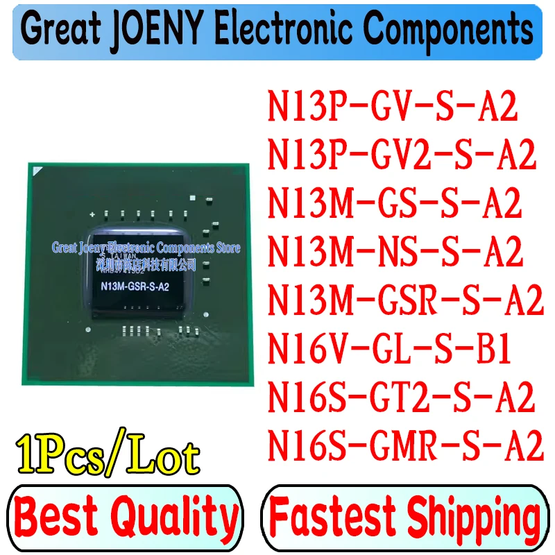 100% New N13P-GV-S-A2 N13P-GV2-S-A2 N13M-GS-S-A2 N13M-NS-S-A2 N13M-GSR-S-A2 N16V-GL-S-B1 N16S-GT2-S-A2 N16S-GMR-S-A2 BGA
