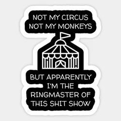 Not My Circus Monkeys But The Ringmaster Of This Shit Show 5PCS Stickers for Art Decor Print Wall Stickers Bumper Anime Kid