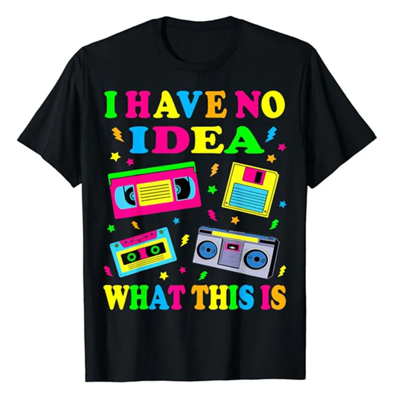 

I Have No Idea What This Is Men Women Kid 70s 80s 90s Outfit T-Shirt Retro Gifts Vintage 80s Tape Costume Shirts Saying Tee Tops