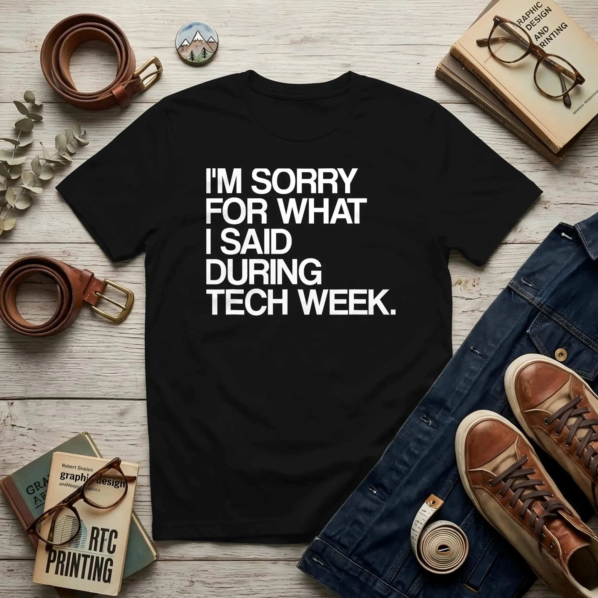 I'm Sorry for What I Said During Tech Week Theatre Men's T Shirts  Amazing Tees Round Collar Pure Cotton Unique Clothing T-Shirt