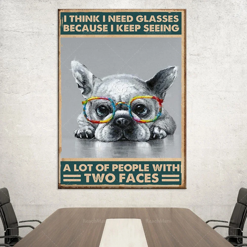 French bulldog dog lover I think I need glasses because I keep seeing home posters life decoration posters