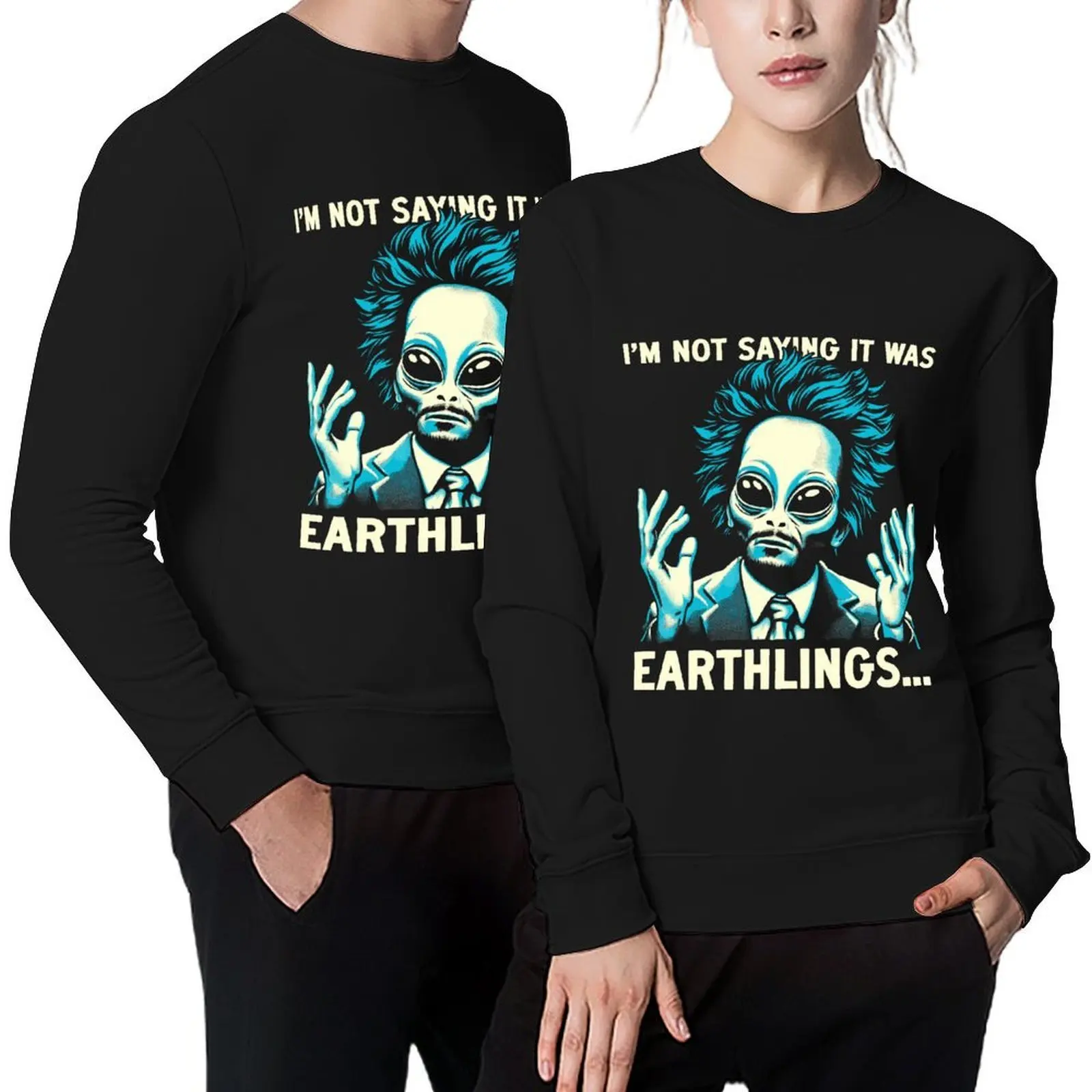 

I'm Not Saying It Was Earthlings Pullover mens clothing autumn clothes men's autumn clothes blouse new sweatshirts