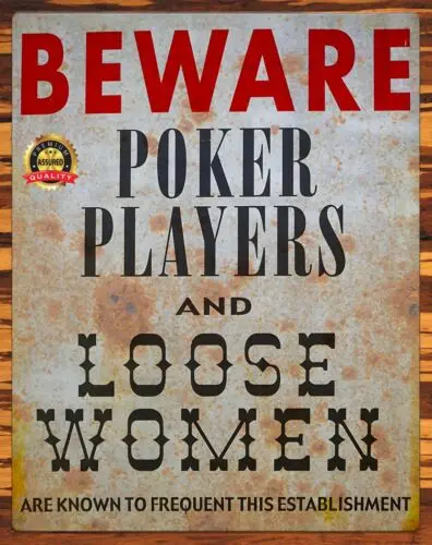 Beware Poker Players - And Loose Woman Frequent Here - Metal Sign 11 x 14