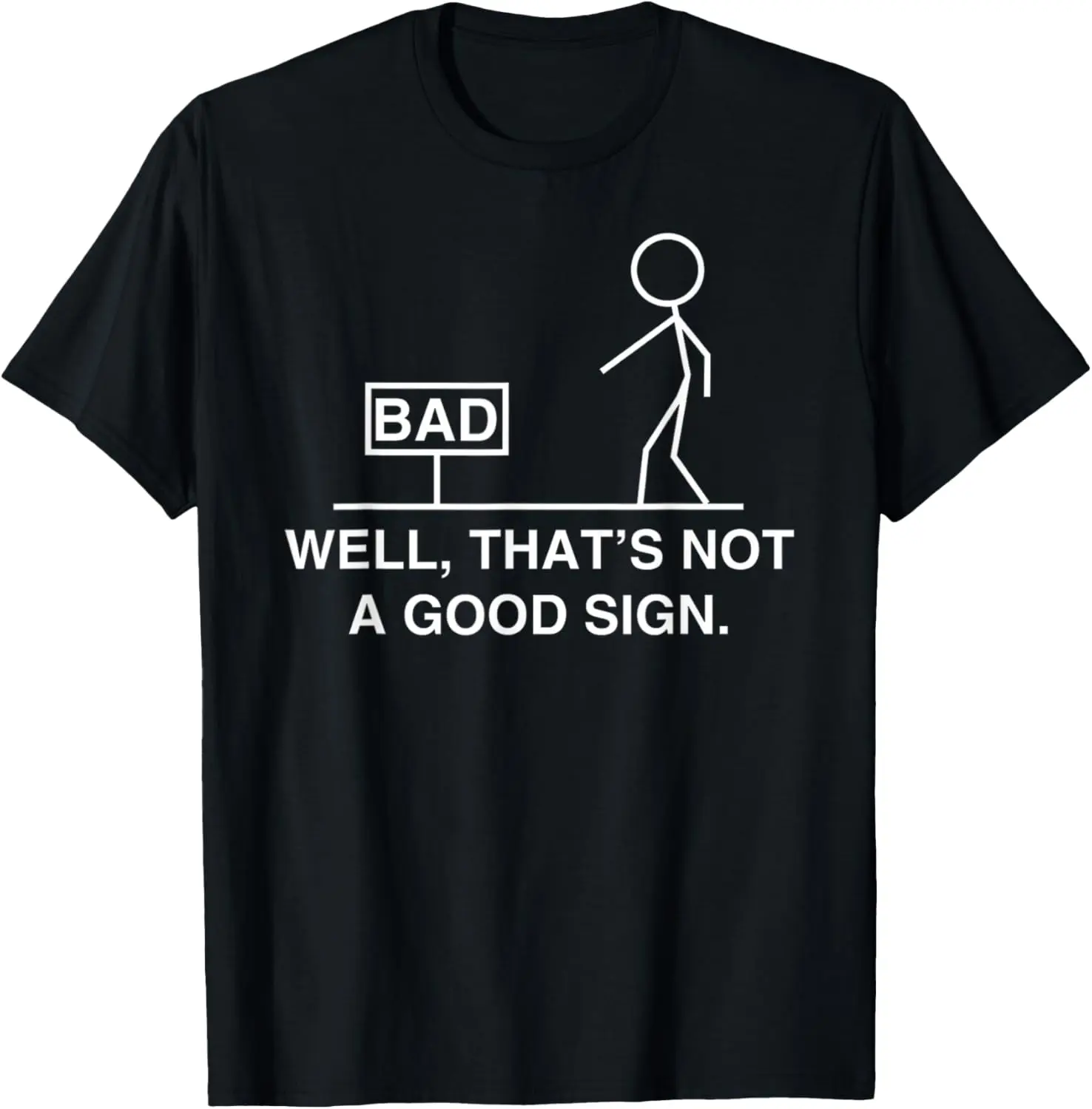 Well That's Not A Good Sign Retro Humor Teens Novelty T-Shirt Slogan,Cool,Funny Saying Quote,Sarcastic,Ironic,Humor Joke T-Shirt