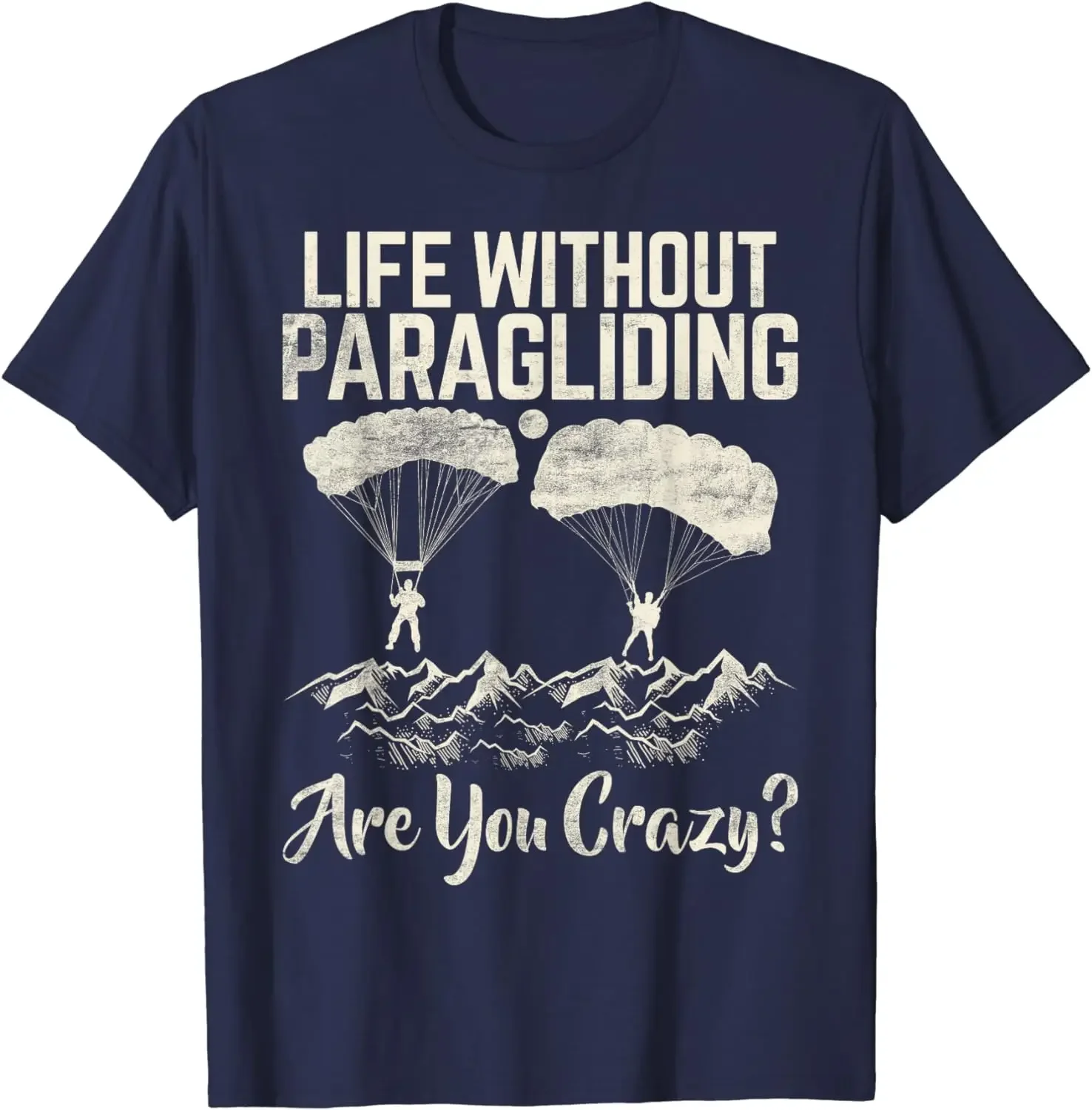 Life Without Paragliding Are You Crazy  T-Shirt Sports Short Tee for Men Women Outdoor Adventure Cotton