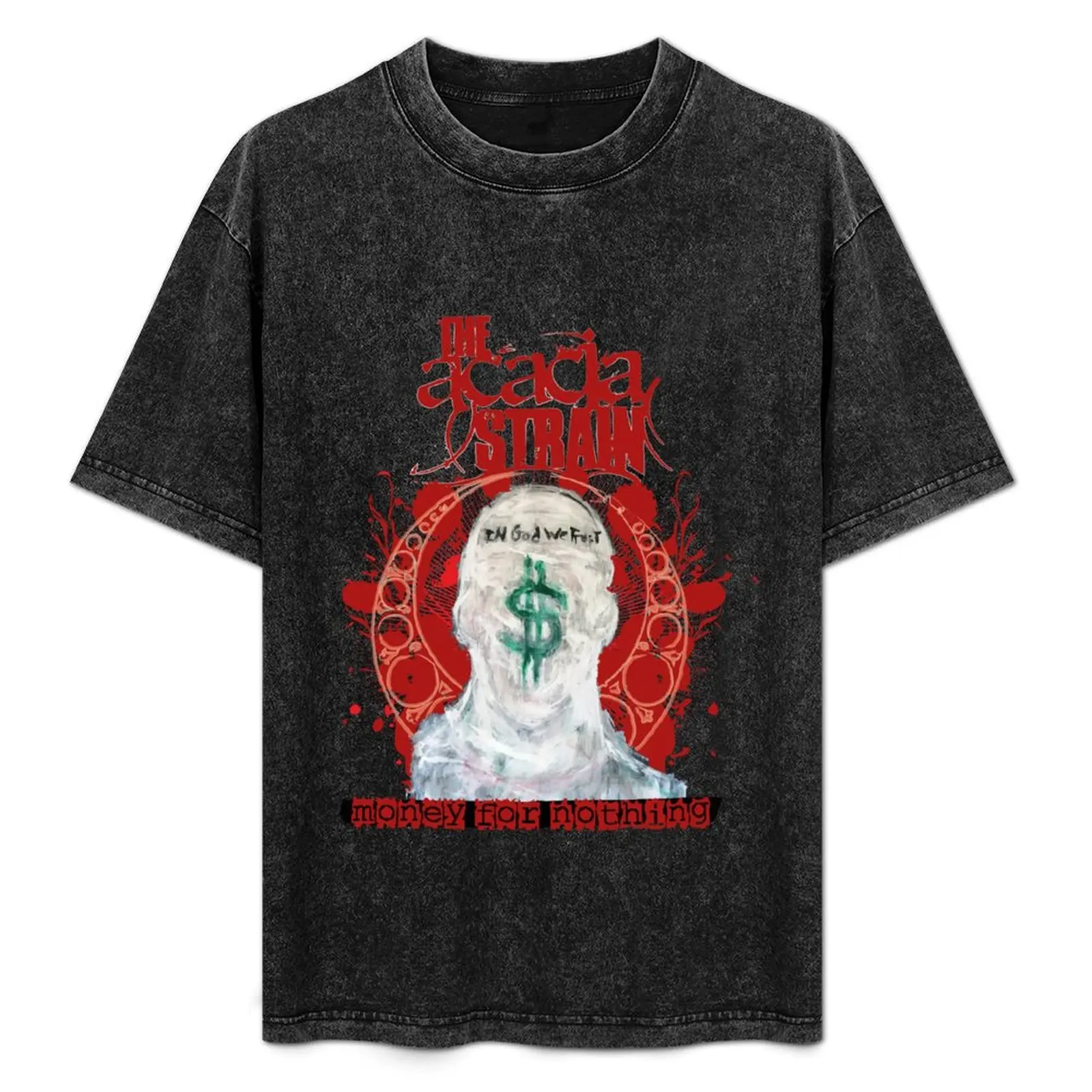 

the acacia strain Money For Nothing T-Shirt Ultra Soft Breathable Tee Top