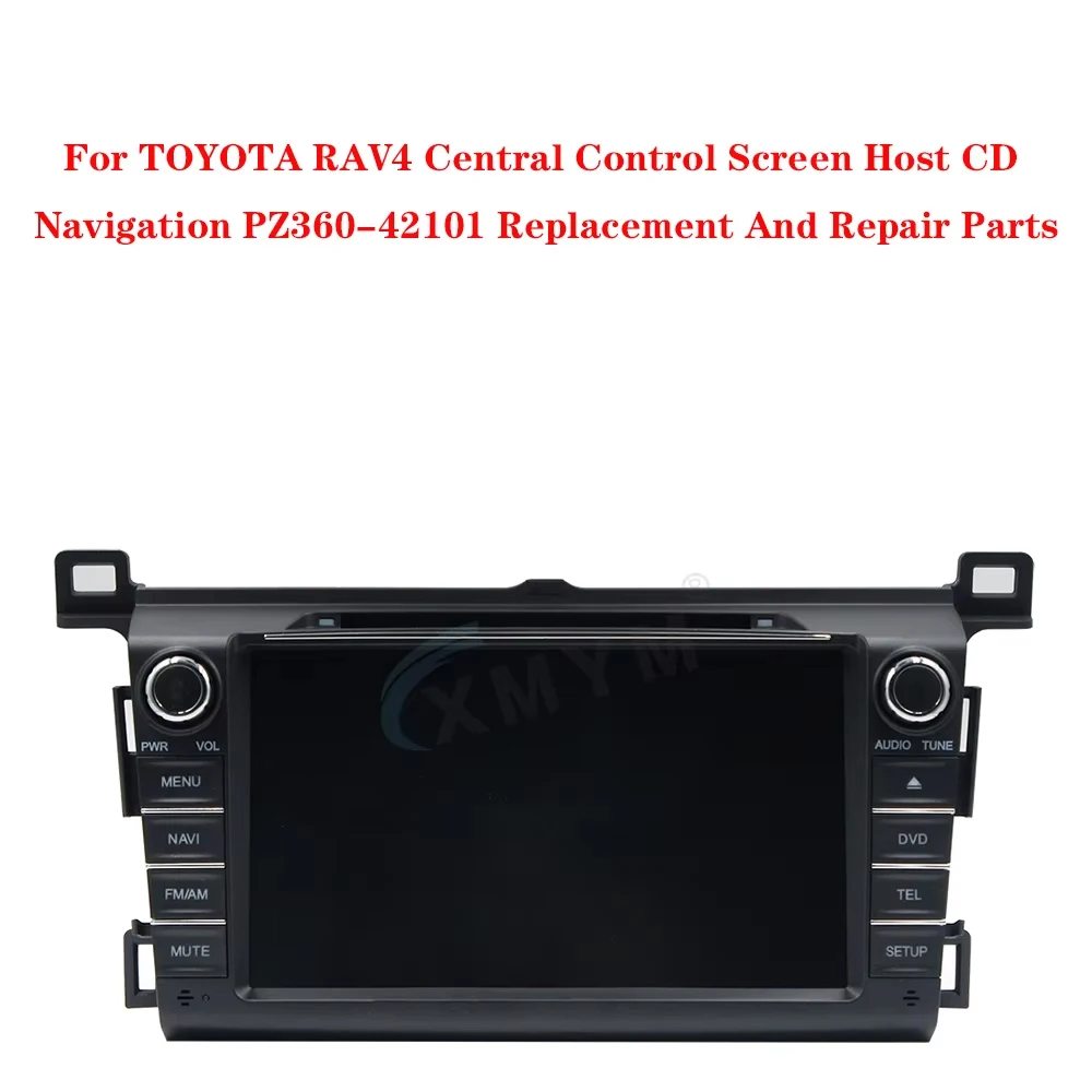 

For TOYOTA RAV4 Central Control Screen Host CD Navigation PZ360-42101 Replacement And Repair Parts