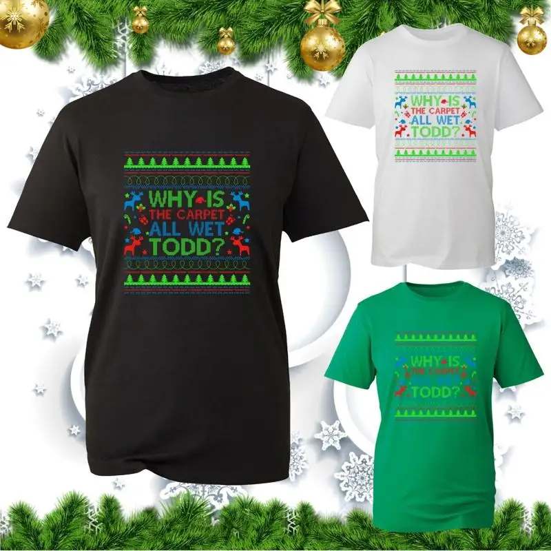¿Por qué la alfombra todos mojados camiseta Todd divertida camiseta navideña de vacaciones