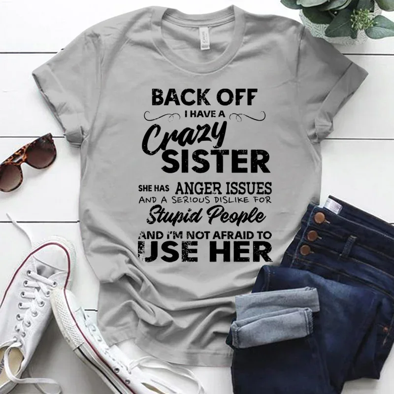 Cute Back Off I Have A Crazy Sister T-shirts for Women Summer Tee Shirt Femme Casual Short Sleeve Tees Round Neck Tops T-shirts