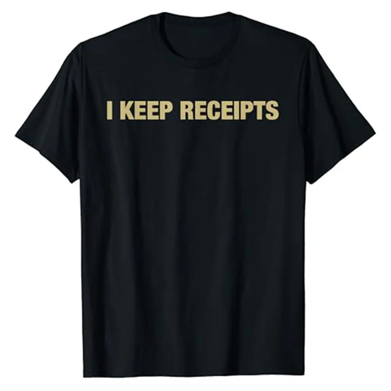 

I Keep Receipts T-Shirt Humor Funny Letters Printed Sayings Inspiration Graphic Tee Top Cotton Short Sleeve Blouses Novelty Gift