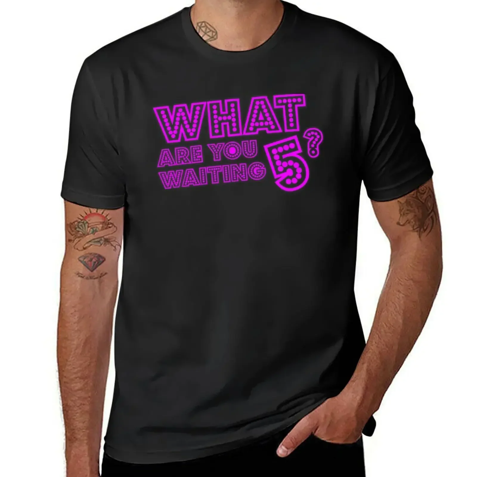 What Are You Waiting Five ? What are you waiting 5 ? Girls5eva design T-Shirt plus size tops plain t shirts for men cotton