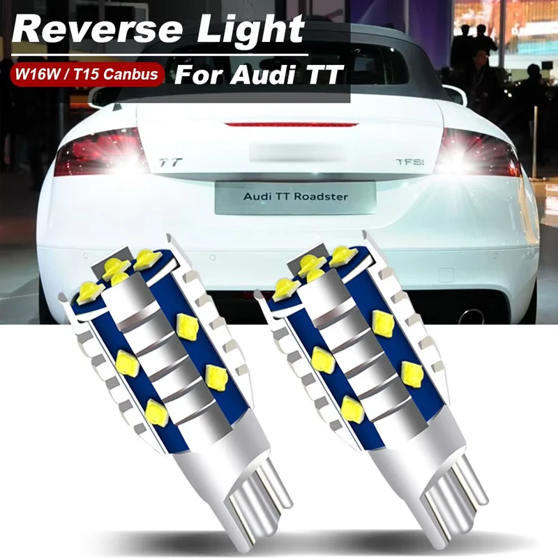 2Pcs LED Reverse Light T15 W16 CANbus XB-D Chips For  Audi TT 2008 2009 2010 2011 2012 2013 Accessories Back up Lamp