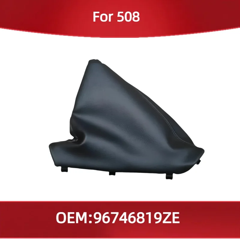 

96746819ZE для Peugeot 508, автозапчасти Citroen, пылезащитный чехол для ручного тормоза, старая модель