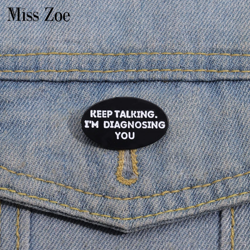 Keep Talking I'm Diagnosing You Enamel Pins Custom Funny Psychologist Brooches Lapel Badges Jewelry Gift for Doctor Friends